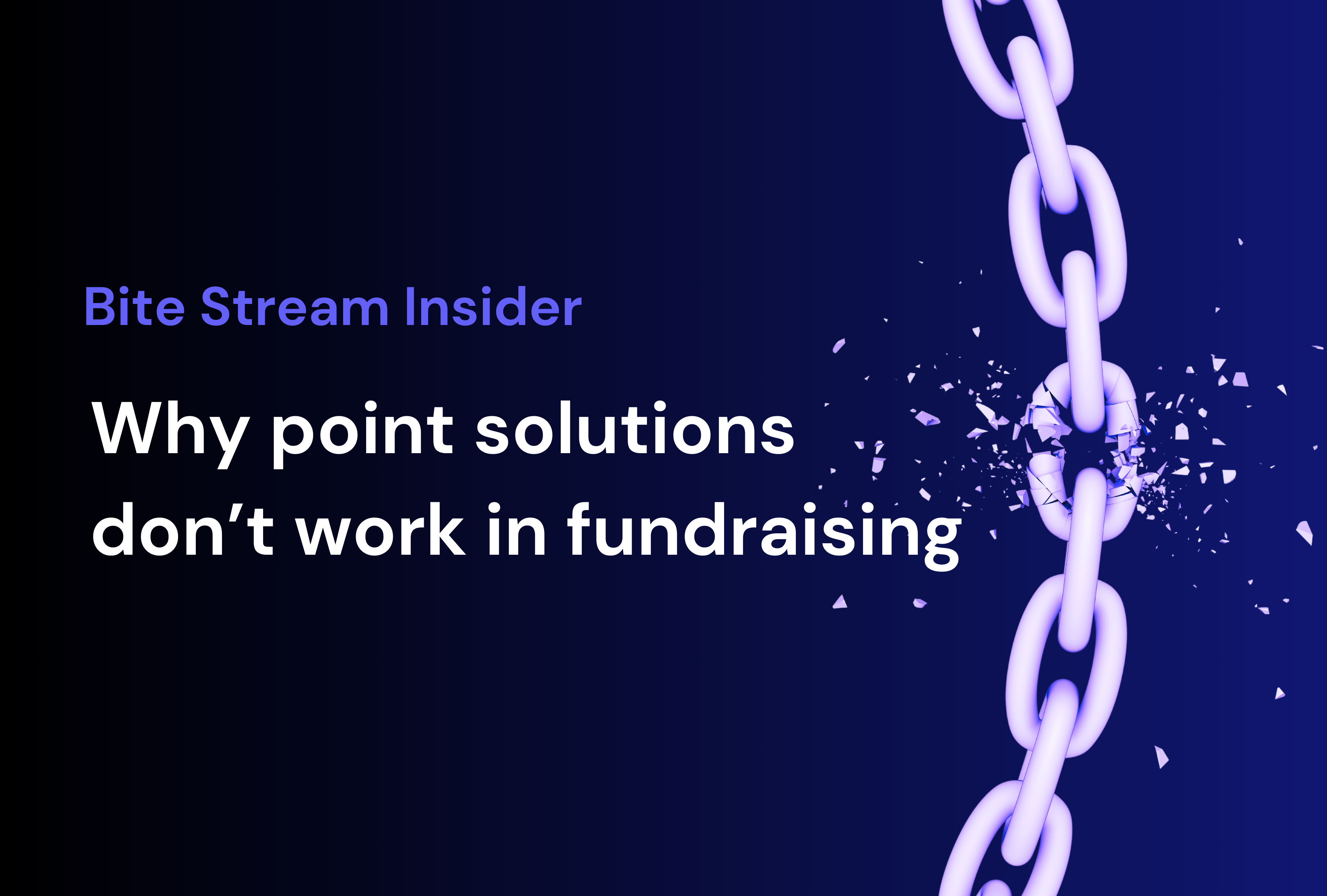 Bite Stream Insider: Why point solutions don't work in fundraising