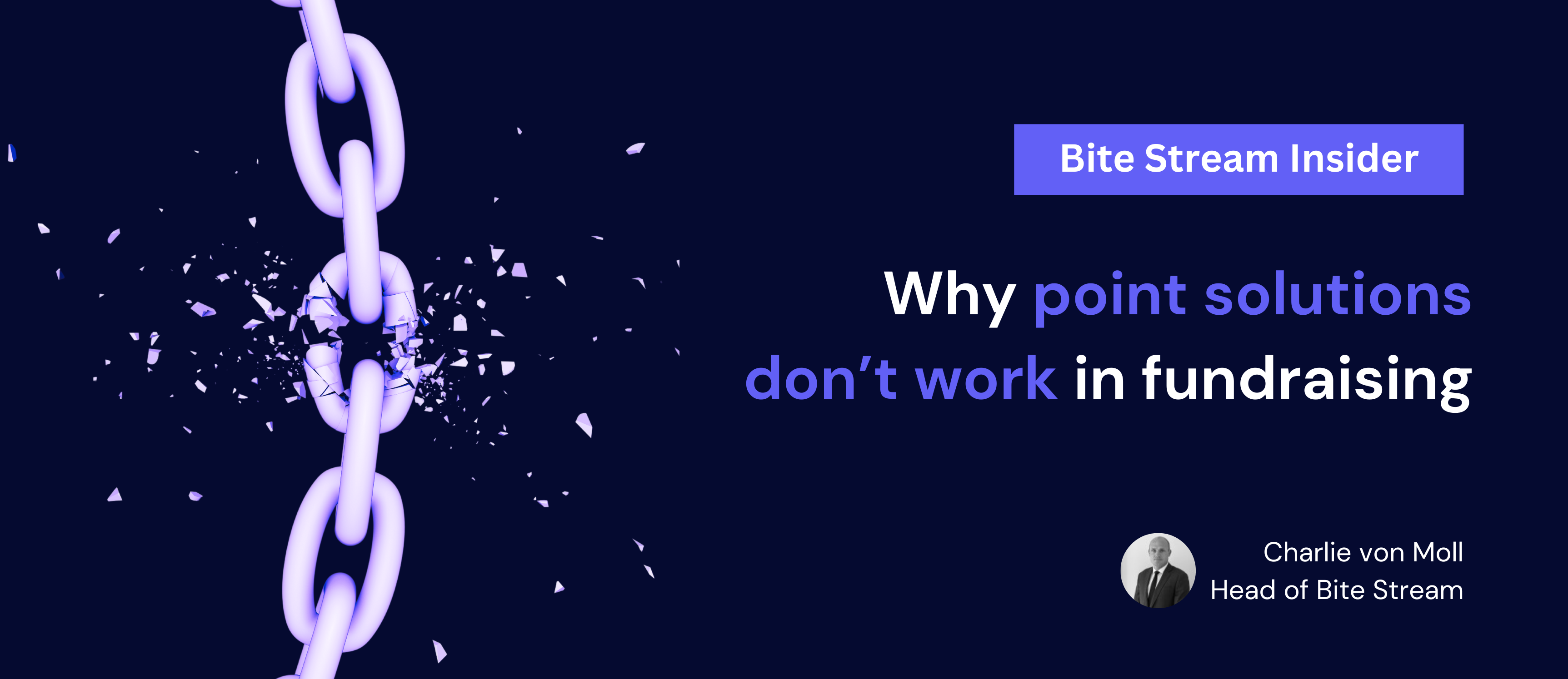 Bite Stream Insider: Why point solutions don't work in fundraising - blog written by Charlie von Moll, Head of Bite Stream