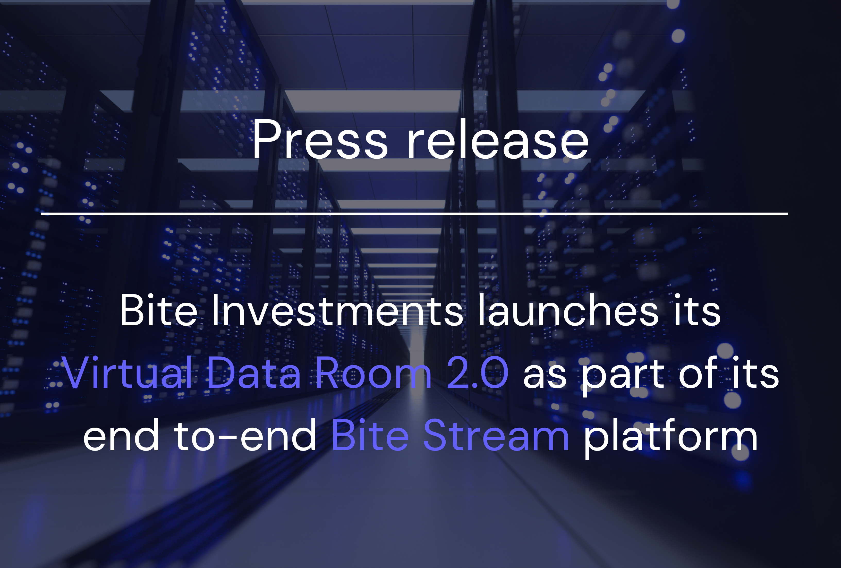 Bite Investments launches its Virtual Data Room 2.0 as part of its end to-end Bite Stream platform