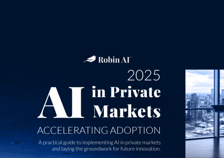 2025 AI in Private Markets: Accelerating adoption. A practical guide to implementing AI in private markets and laying the groundwork for future innovation. By Robin AI.