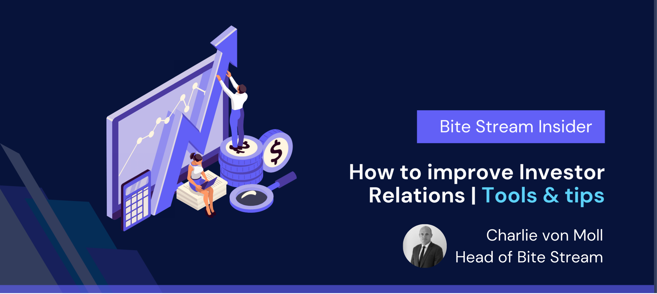 Bite Stream Insider: How to improve Investor Relations Tools & Tips. By Charlie von Moll, Head of Bite Stream