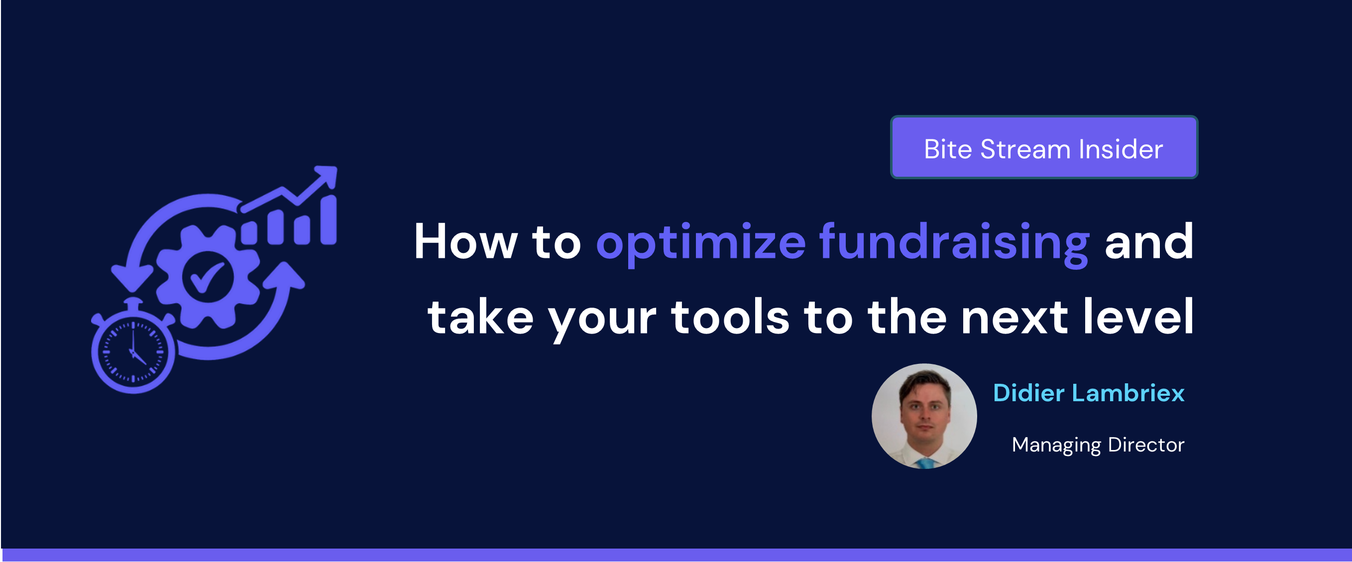 How to optimize fundraising and take your tools to the next level - Bite Stream Insider blog by Didier Lambriex, Managing Director
