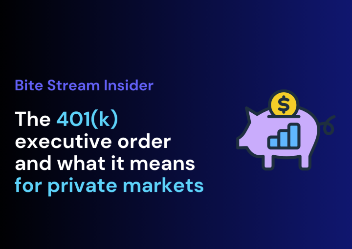Bite Stream Insider: The 401(k) executive order and what it means for private markets